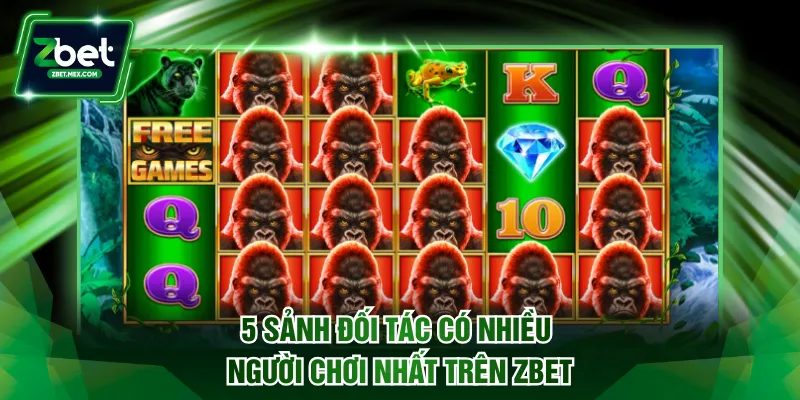 5 sảnh đối tác có nhiều người chơi nhất trên ZBET