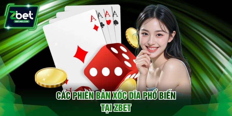 Các phiên bản xóc dĩa phổ biến tại ZBET
