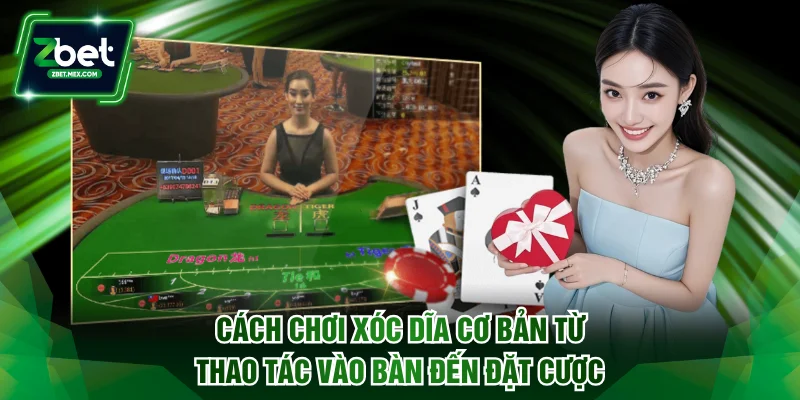 Cách chơi xóc dĩa cơ bản từ thao tác vào bàn đến đặt cược
