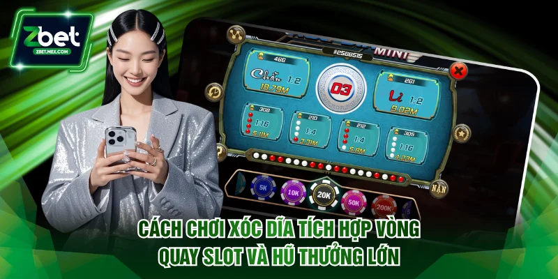 Cách chơi xóc dĩa tích hợp vòng quay Slot và hũ thưởng lớn