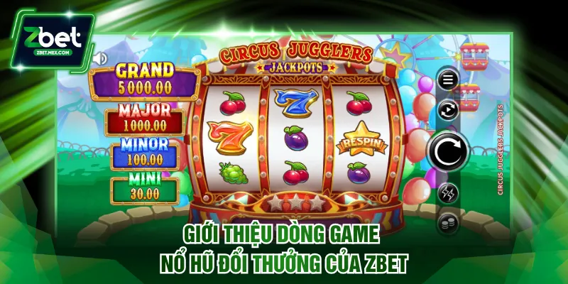 Giới thiệu dòng game nổ hũ đổi thưởng của ZBET