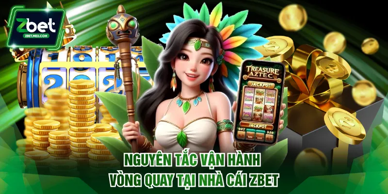 Nguyên tắc vận hành vòng quay tại nhà cái ZBET