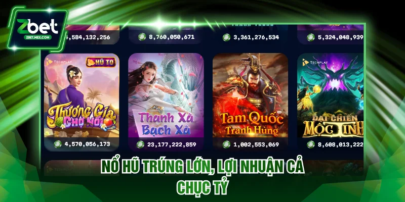 Nổ hũ trúng lớn, lợi nhuận cả chục tỷ
