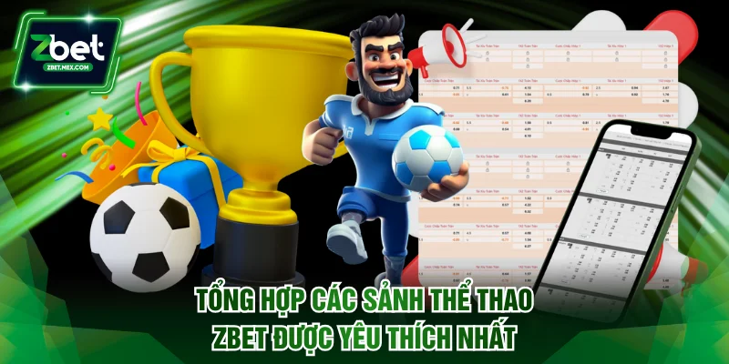 Tổng hợp các sảnh thể thao ZBET được yêu thích nhất