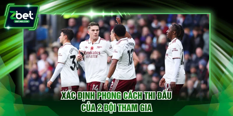 Xác định phong cách thi đấu của 2 đội tham gia